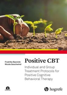 Positive CBT : Individual and Group Treatment Protocols for Positive Cognitive Behavioral Therapy