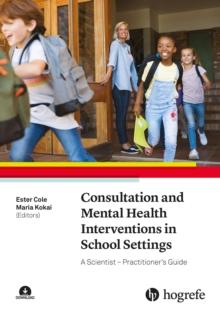 Consultation and Mental Health Interventions in School Settings : A Scientist-Practitioner's Guide