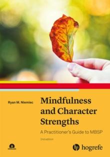 Mindfulness and Character Strengths : A Practitioner's Guide to MBSP