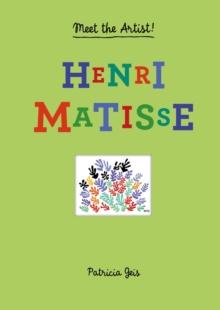 Meet the Artist Henri Matisse : Henri Matisse