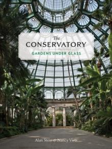 The Conservatory : A Celebration of Architecture, Nature, and Light