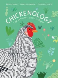 Chickenology : The Ultimate Encyclopedia