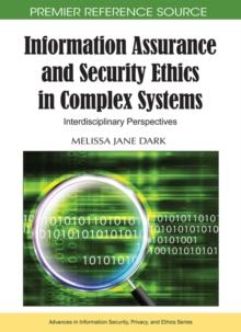 Information Assurance and Security Ethics in Complex Systems: Interdisciplinary Perspectives