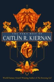 The Very Best Of Caitlin R. Kiernan