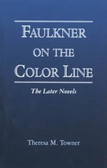 Faulkner on the Color Line : The Later Novels