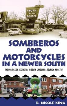 Sombreros and Motorcycles in a Newer South : The Politics of Aesthetics in South Carolina's Tourism Industry