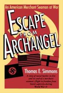 Escape from Archangel : An American Merchant Seaman at War