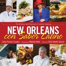 New Orleans con Sabor Latino : The History and Passion of Latino Cooking