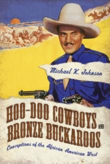 Hoo-Doo Cowboys and Bronze Buckaroos : Conceptions of the African American West