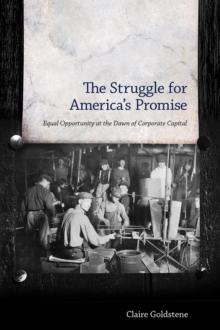 The Struggle for America's Promise : Equal Opportunity at the Dawn of Corporate Capital