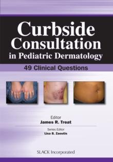 Curbside Consultation in Pediatric Dermatology : 49 Clinical Questions