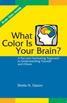 What Color Is Your Brain : A Fun and Fascinating Approach to Understanding Yourself and Others