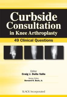 Curbside Consultation in Knee Arthroplasty : 49 Clinical Questions