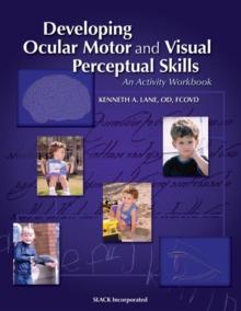 Developing Ocular Motor and Visual Perceptual Skills : An Activity Workbook