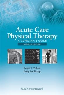 Acute Care Physical Therapy : A Clinicians Guide