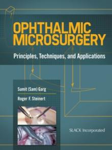 Ophthalmic Microsurgery : Principles, Techniques, and Applications