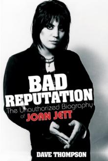 Bad Reputation : The Unauthorized Biography of Joan Jett