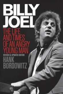 Billy Joel : The Life and Times of an Angry Young Man