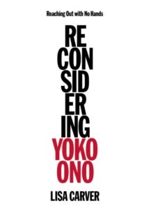 Reaching Out with No Hands : Reconsidering Yoko Ono