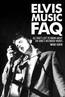 Elvis Music FAQ : All That's Left to Know About the King's Recorded Works