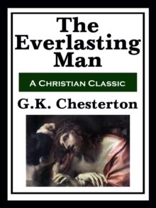 The Everlasting Man : Complete and Unabridged