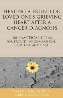 Healing a Friend or Loved One's Grieving Heart After a Cancer Diagnosis