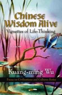 Chinese Wisdom Alive : Vignettes of Life-Thinking