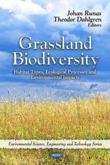 Grassland Biodiversity : Habitat Types, Ecological Processes and Environmental Impacts