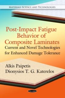 Post-Impact Fatigue Behavior of Composite Laminates : Current and Novel Technologies for Enhanced Damage Tolerance