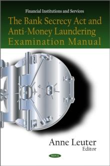 The Bank Secrecy Act and Anti-Money Laundering Examination Manual