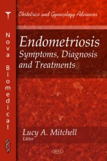 Endometriosis : Symptoms, Diagnosis and Treatments