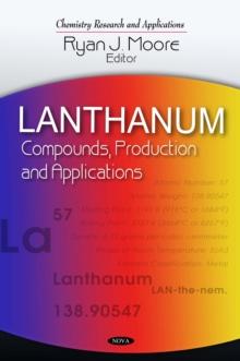 Lanthanum : Compounds, Production and Applications