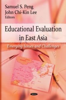 Educational Evaluation in East Asia : Emerging Issues and Challenges