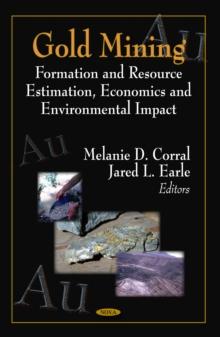 Gold Mining: Formation and Resource Estimation, Economics and Environmental Impact