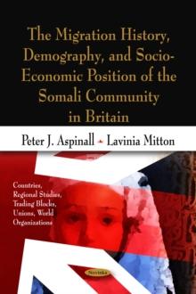 The Migration History, Demography, and Socio-Economic Position of the Somali Community in Britain