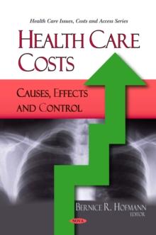 Health Care Costs: Causes, Effects and Control