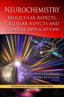 Neurochemistry : Molecular Aspects, Cellular Aspects and Clinical Applications