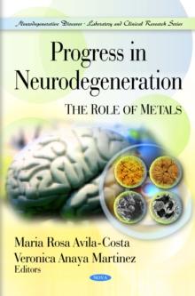 Progress in Neurodegeneration : The Role of Metals