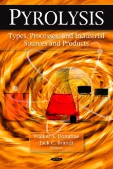 Pyrolysis : Types, Processes, and Industrial Sources and Products