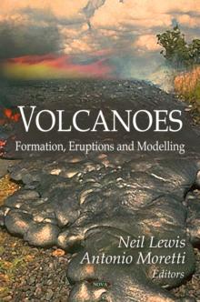 Volcanoes : Formation, Eruptions and Modelling