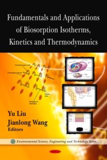 Fundamentals and Applications of Biosorption Isotherms, Kinetics and Thermodynamics