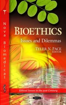 Bioethics : Issues and Dilemmas