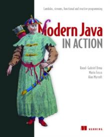 Modern Java in Action : Lambdas, streams, functional and reactive programming