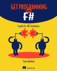 Get Programming with F# : A guide for .NET developers