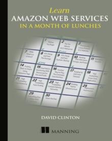 Learn Amazon Web Services in a Month of Lunches