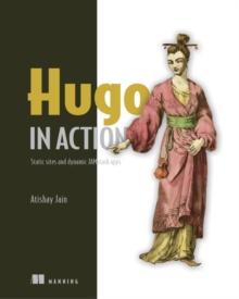 Hugo in Action : Static sites and dynamic JAMstack apps