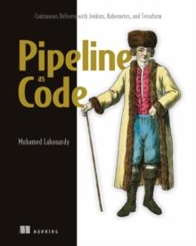 Pipeline as Code: Continuous Delivery with Jenkins, Kubernetes, and Terraform