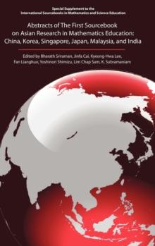 The First Sourcebook on Asian Research in Mathematics Education : China, Korea, Singapore, Japan, Malaysia and India