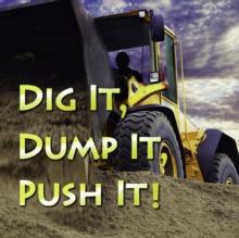 Dig It, Dump It, Push It