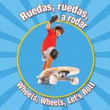 Ruedas, ruedas, a rodar : Wheels, Wheels Let's Roll